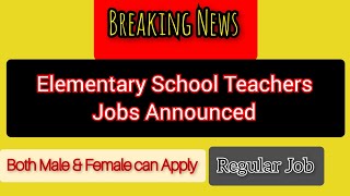 EST Jobs  Elementary School Teacher jobs No contract  Regular job [upl. by Yecad]