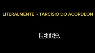 LITERALMENTE  TARCÍSIO DO ACORDEON  VIDEO  LETRA DE MÚSICA [upl. by Satsoc61]