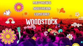 MATTHEWS SOUTHERN COMFORT Woodstock [upl. by Ahsennod234]