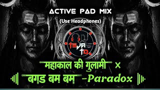 Mahakal Ki Gulami × Bagad Bam Bam Paradox  Active Pad Mix  Dj Tejas TD [upl. by O'Rourke286]