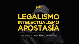 Legalismo Intelectualismo y Apostasía  Pr Oswaldo Escobedo [upl. by Irwin]