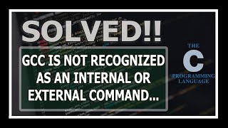 Solved gcc is not recognized as an internal or external command operable program or batch file [upl. by Alyakcm447]