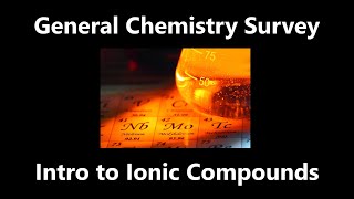 Intro to Ionic Compounds  General Chemistry Survey [upl. by Barbara-Anne656]