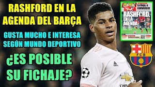 RASHFORD EN LA AGENDA DEL BARÇA GUSTA E INTERESA SU FICHAJE ¿ES POSIBLE  INFO MUNDO DEPORTIVO [upl. by Ynafit975]