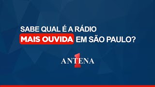 Antena 1  Rádio mais ouvida de São Paulo [upl. by Jovitah]