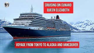 Cruising on Cunard Queen Elizabeth  voyage from Tokyo to Alaska and Vancouver [upl. by Ahgiel]