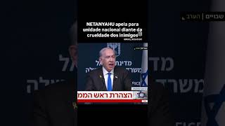 NETANYAHU apela para unidade nacional diante da crueldade dos inimigos israel jerusalem noticias [upl. by Hamlin]