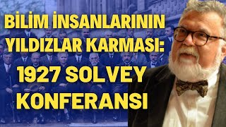 Bilim İnsanlarının Yıldızlar Karması 1927 Solvey Konferansı [upl. by Aihsal988]