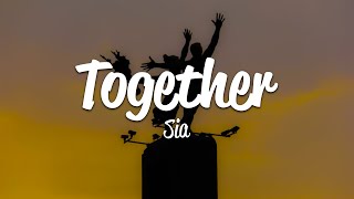 Sia  Together Lyrics [upl. by Rockey]