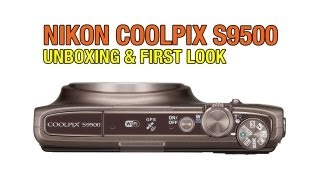 Nikon Coolpix S9500 Unboxing amp First Look [upl. by Kreitman724]