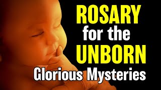 Rosary for the Unborn Child  Glorious Mysteries  Rosary for Life [upl. by Anaidiriv]