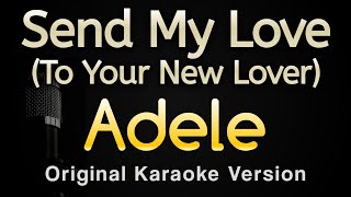 Send My Love  Adele Karaoke Songs With Lyrics  Original Key [upl. by Rother]