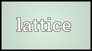 Lattice Meaning [upl. by Eslek]