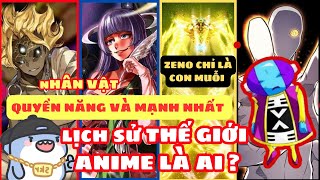 7 nhân vật quotĐứng Trên Tất Cảquot quyền năng và mạnh nhất lịch sử thế giới anime là ai [upl. by Ahsil926]