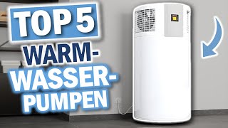 WARMWASSER WÄRMEPUMPEN Die 5 Besten Modelle 2024 [upl. by Meekar]