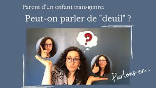 Parent dune personne transgenre peuton parler de quotdeuilquot [upl. by Phi752]