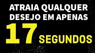 COMO ATRAIR QUALQUER COISA EM 17 SEGUNDOS COM A LEI DA ATRAÇÃO [upl. by Elianora]