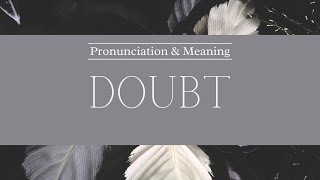 How to Pronounce Doubt  British Pronunciation amp Meaning [upl. by Coleen]