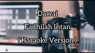 Dawai   Karaoke Version   Fadhilah Intan [upl. by Oidiple71]