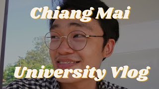 Chaing Mai University Vlog  Lost in Chaing Mai University [upl. by Aisenet]