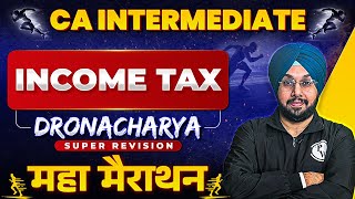 CA Inter Income Tax Super Revision Marathon 🔥🔥 Part1  CA Jasmeet Singh  Dronacharya [upl. by Halik26]