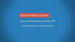 How to setup schedule recording to FTP  Foscam [upl. by Milissent]