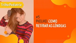 5 Piolho como retirar as lêndeas  Pediatria [upl. by Annasus878]