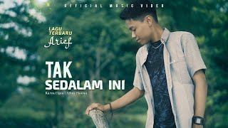 Arief  Tak Sedalam Ini Official Music Video [upl. by Suriaj]