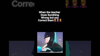 Correcting your teacher be like [upl. by Stringer220]