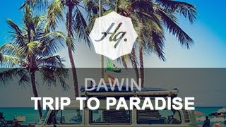 Dawin  Trip To Paradise [upl. by Airres]