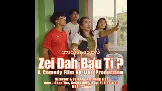 Zei Dah A Bau Ti  FINO Lai Capo Thar  Directed and Script by Aa Thang Fino [upl. by Goebel]