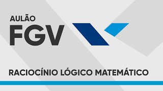 AULÃO FGV 2024  RACIOCÍNIO LÓGICO MATEMÁTICO [upl. by Htiel]