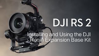 DJI RS 2  How to Install and Use the DJI Ronin Expansion Base Kit [upl. by Philbrook73]