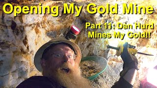 Opening My Gold Mine Part 11 Dan Hurd Mines My Gold [upl. by Aman832]