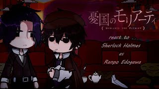 quot•moriarty the patriot react to sherlock holmes as ranpo edogawa•quot 11 [upl. by Llessur]