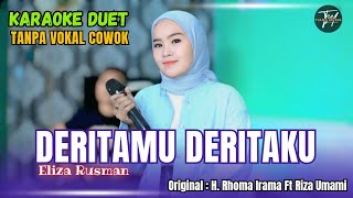 DERITAMU DERITAKU KARAOKE DUET TANPA VOKAL COWOK Ft  Eliza Rusman [upl. by Ibloc]