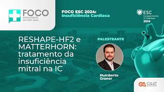 RESHAPEHF2 e MATTERHORN tratamento da insuficiência mitral na IC [upl. by Greysun]