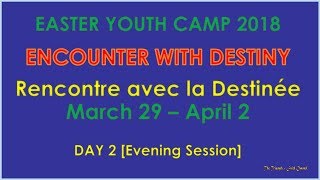 Easter Youth Camp March 30 2018 EYC2018 Evening Session Day 2 EncounterWithDestiny [upl. by Foulk263]