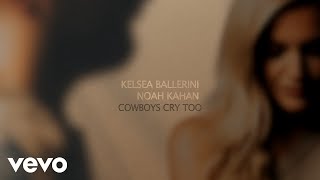 Kelsea Ballerini Noah Kahan  Cowboys Cry Too with Noah Kahan Official Lyric Video [upl. by Camala]