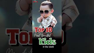 Top 10 Most Beautiful Kids in the World [upl. by Christine97]