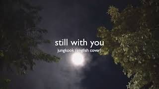 still with you  jungkook english cover [upl. by Milburr747]