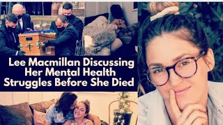 RIP Lee Macmillans LAST WORDS on Her DEPRESSION AND Mental Health Struggles WILL MAKE YOU CRY😭💔 [upl. by Carlen]