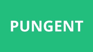 How To Pronounce Pungent  Pronunciation Academy [upl. by Anelec]