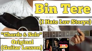 Bin Tere  I Hate Luv Storys  Guitar Lesson  Chords amp Solo  With Tab [upl. by Talbert]