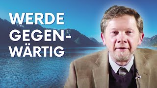 Werde gegenwärtig  Eckhart Tolle Deutsch [upl. by Eneliak]