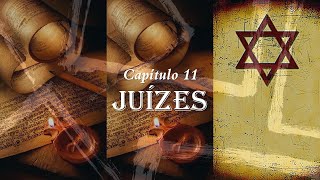 JUÍZES  Capítulo 11 [upl. by Ermine510]