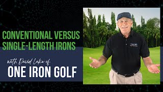 The advantages of SingleLength Irons over Conventional Irons with David of One Iron Golf [upl. by Xxam]