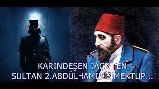 Karındeşen Jackten Sultan 2Abdülhamide Mektup  Asırlık Gizem [upl. by Layol]