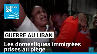 Guerre au Liban  les domestiques immigrées prises au piège • FRANCE 24 [upl. by Ecnarretal454]