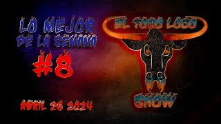 LO MEJOR DE LA SEMANA EN EL TORO LOCO SHOW 8  ABRIL 26 2024 [upl. by Ayaet]